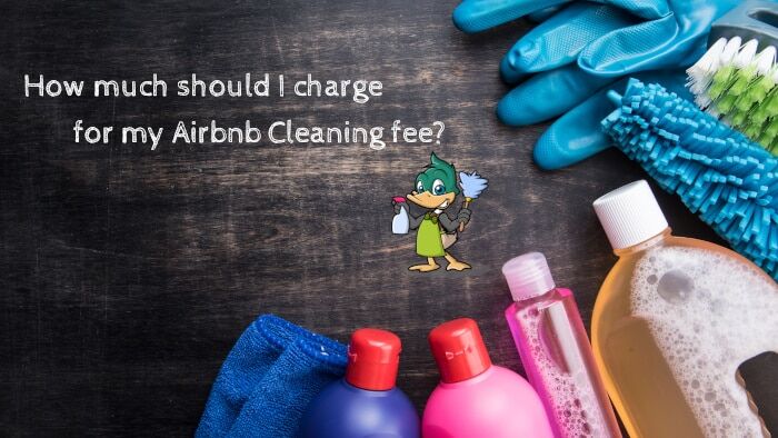 How Much Should I Charge For My Airbnb Cleaning Fee? - Bnb Duck